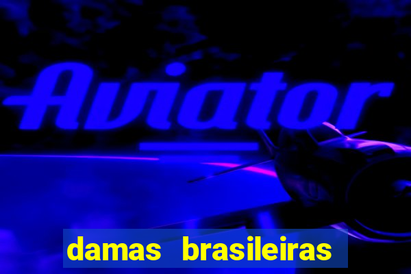 damas brasileiras jogar online